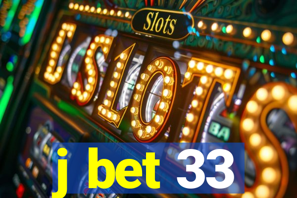 j bet 33